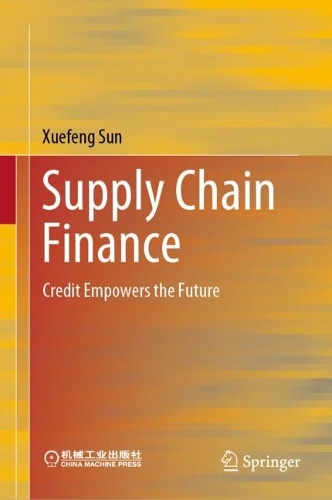 Бумажная книга «Supply Chain Finance: Credit Empowers the Future», автор Сюэфэн Сунь - фото №1