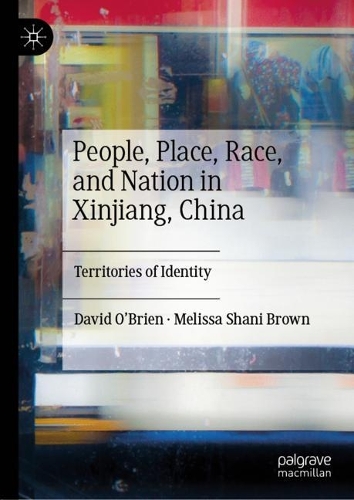 Бумажная книга «People, Place, Race, and Nation in Xinjiang, China:  Territories of Identity», авторов Дэвид О'Брайен, Мелисса Шани Браун - фото №1