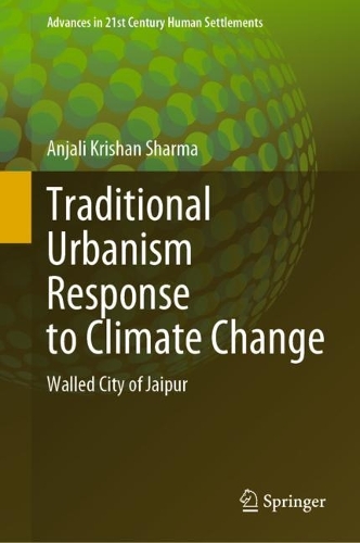 Бумажная книга «Traditional Urbanism Response to Climate Change: Walled City of Jaipur», автор Анджали Кришан Шарма - фото №1