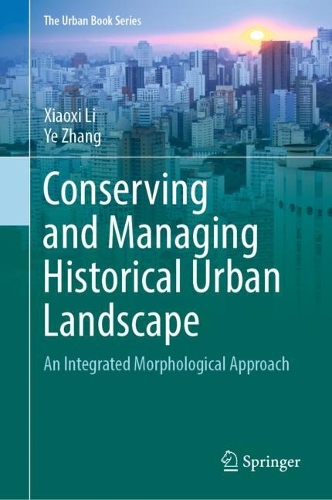 Паперова книга «Conserving and Managing Historical Urban Landscape: An Integrated Morphological Approach», авторів Сяосі Лі, Є Чжан - фото №1