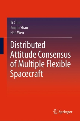 Паперова книга «Distributed Attitude Consensus of Multiple Flexible Spacecraft», авторів Хао Вень, Цзіньцзюнь Шань, Ті Чен - фото №1