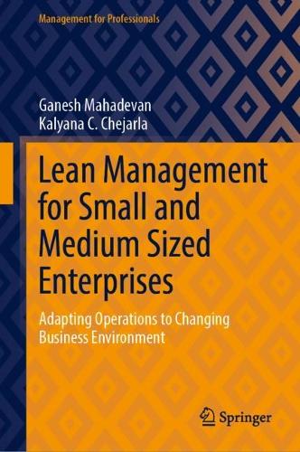 Бумажная книга «Lean Management for Small and Medium Sized Enterprises: Adapting Operations to Changing Business Environment», авторов Ганеш Махадеван, Каляна К. Чеджарла - фото №1
