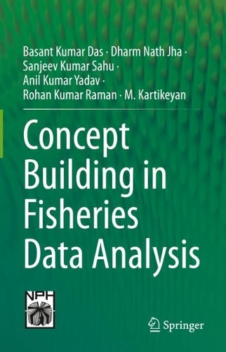 Бумажная книга «Concept Building in Fisheries Data Analysis», авторов Анил Кумар Ядав, Басант Кумар Дас, Дхарм Натх Джха, М. Картикеян, Рохан Кумар Раман, Санджив Кумар Саху - фото №1