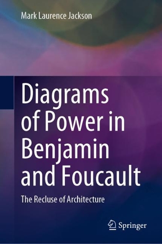 Бумажная книга «Diagrams of Power in Benjamin and Foucault: The Recluse of Architecture», автор Марк Лоуренс Джексон - фото №1