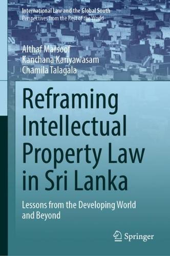 Паперова книга «Reframing Intellectual Property Law in Sri Lanka: Lessons from the Developing World and Beyond», авторів Альтаф Марсуф, Шаміла Талагала, Канчана Каріявасам - фото №1