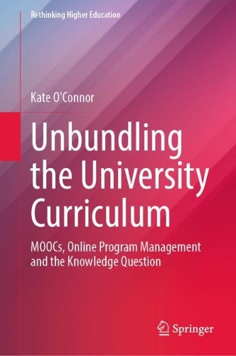 Паперова книга «Unbundling the University Curriculum: MOOCs, Online Program Management and the Knowledge Question», автор Кейт О'Коннор - фото №1