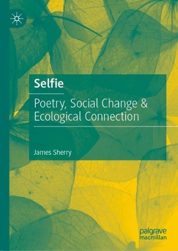 Бумажная книга «Selfie: Poetry, Social Change & Ecological Connection», автор Джеймс Шерри - фото №1