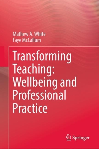 Паперова книга «Transforming Teaching: Wellbeing and Professional Practice», авторів Фей МакКаллум, Метью А. Вайт - фото №1