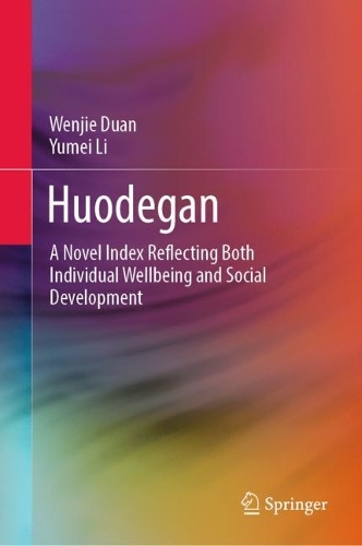 Бумажная книга «Huodegan: A Novel Index Reflecting Both Individual Wellbeing and Social Development», авторов Вэньцзе Дуань, Юмэй Ли - фото №1