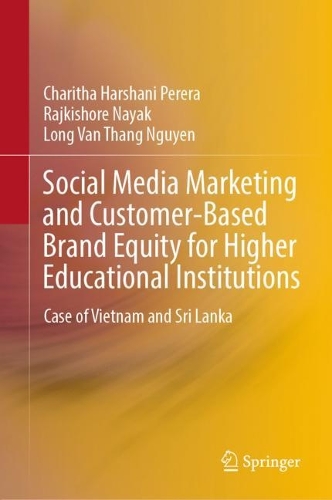 Бумажная книга «Social Media Marketing and Customer-Based Brand Equity for Higher Educational Institutions: Case of Vietnam and Sri Lanka», авторов Чарита Харшани Перера, Лонг Ван Тханг Нгуен, Раджкишор Наяк - фото №1