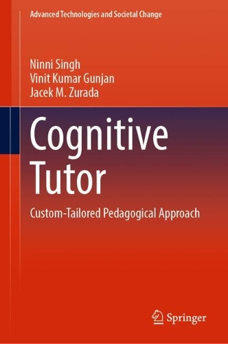 [object Object] «Cognitive Tutor: Custom-Tailored Pedagogical Approach», авторов Яцек М. Зурада, Нинни Сингх, Винит Кумар Гунджан - фото №1