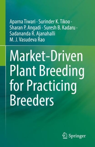Паперова книга «Market-Driven Plant Breeding for Practicing Breeders», авторів Апарна Тіварі, М. Дж. Васудева Рао, Садананда Р. Аджанахаллі, Шаран П. Ангаді, Суреш Б. Кадару, Суріндер К. Тіку - фото №1