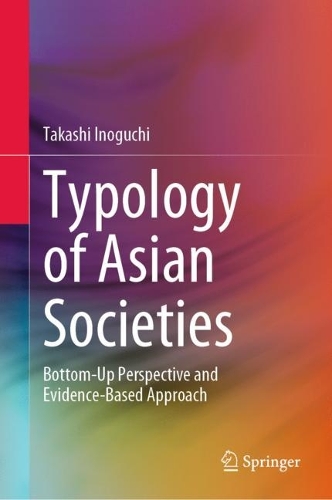 Бумажная книга «Typology of Asian Societies: Bottom-Up Perspective and Evidence-Based Approach», автор Такаси Иногути - фото №1