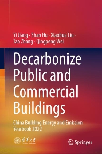 Бумажная книга «Decarbonize Public and Commercial Buildings: China Building Energy and Emission Yearbook 2022», авторов Цинпэн Вэй, Шань Ху, Тао Чжан, Сяохуа Лю, И Цзян - фото №1