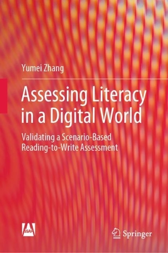 [object Object] «Assessing Literacy in a Digital World: Validating a Scenario-Based Reading-to-Write Assessment», автор Юмей Чжан - фото №1