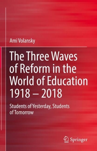 Паперова книга «The Three Waves of Reform in the World of Education 1918 – 2018: Students of Yesterday, Students of Tomorrow», автор Амі Воланскі - фото №1