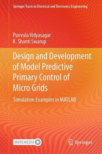 [object Object] «Design and Development of Model Predictive Primary Control of Micro Grids : Simulation Examples in MATLAB», авторів К. Шанті Сваруп, Пуввула Відьясагар - фото №1