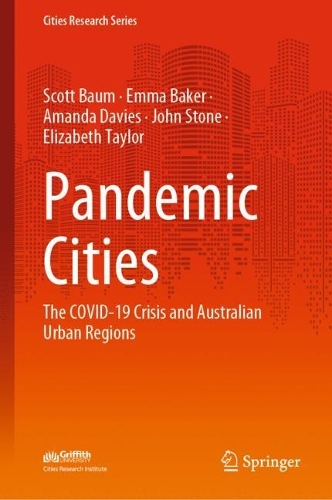 Бумажная книга «Pandemic Cities: The COVID-19 Crisis and Australian Urban Regions», авторов Аманда Дэвис, Элизабет Тейлор, Эмма Бейкер, Джон Стоун, Скотт Баум - фото №1