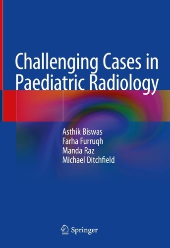 Бумажная книга «Challenging Cases in Paediatric Radiology», авторов Астхик Бисвас, Фарха Фуррух, Манда Раз, Майкл Дитчфилд - фото №1