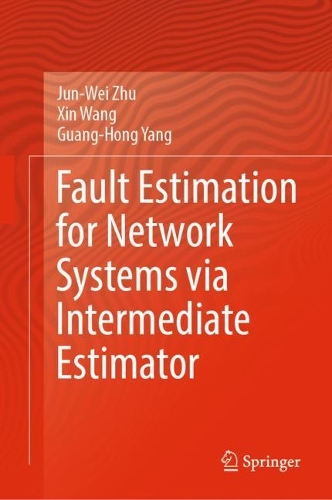 [object Object] «Fault Estimation for Network Systems via Intermediate Estimator», авторів Гуан-Хонг Ян, Цзюнь-Вей Чжу, Сінь Ван - фото №1