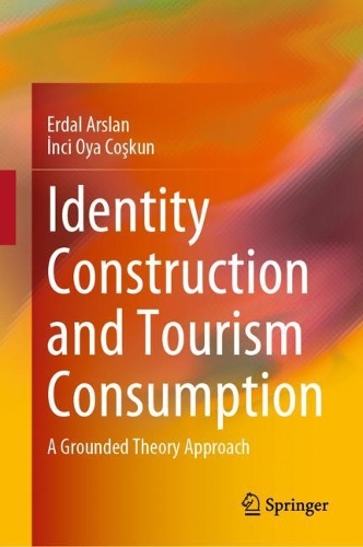 Паперова книга «Identity Construction and Tourism Consumption: A Grounded Theory Approach», авторів Ердал Арслан, Інчі Оя Кошкун - фото №1