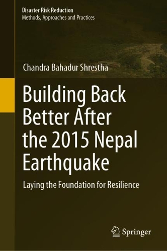 Бумажная книга «Building Back Better After the 2015 Nepal Earthquake: Laying the Foundation for Resilience», автор Чандра Бахадур Шрестха - фото №1