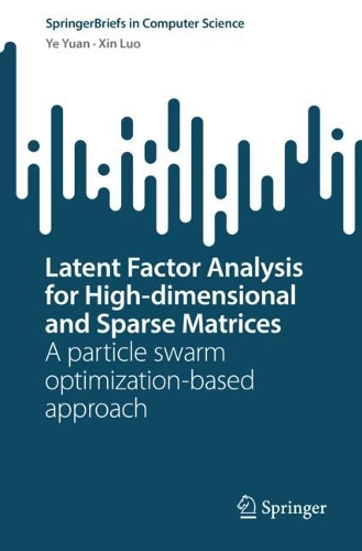 [object Object] «Latent Factor Analysis for High-dimensional and Sparse Matrices: A particle swarm optimization-based approach», авторів Сін Ло, Є Юань - фото №1