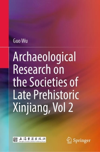 Бумажная книга «Archaeological Research on the Societies of Late Prehistoric Xinjiang, Vol 2», автор Го Ву - фото №1