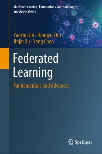 [object Object] «Federated Learning: Fundamentals and Advances», авторов Ханьюй Чжу, Цзиньцзинь Сюй, Ян Чэнь, Яочу Цзинь - фото №1