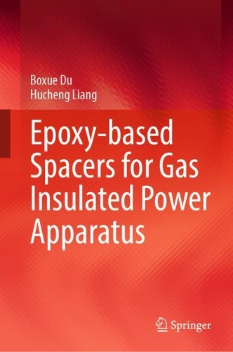Паперова книга «Epoxy-based Spacers for Gas Insulated Power Apparatus», авторів Боксюе Ду, Хученг Лян - фото №1