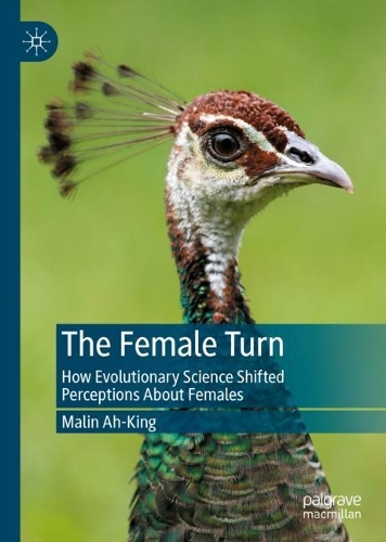 Бумажная книга «The Female Turn: How Evolutionary Science Shifted Perceptions About Females», автор Малин А-Кинг - фото №1