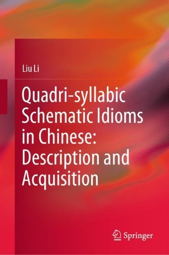 Бумажная книга «Quadri-syllabic Schematic Idioms in Chinese: Description and Acquisition», автор Лю Ли - фото №1