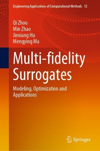 [object Object] «Multi-fidelity Surrogates: Modeling, Optimization and Applications», авторів Цзесян Ху, Менгінг Ма, Мін Чжао, Ци Чжоу - фото №1