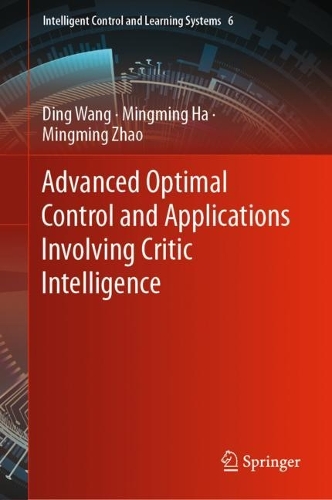 Бумажная книга «Advanced Optimal Control and Applications Involving Critic Intelligence», авторов Дин Ван, Минмин Ха, Минмин Чжао - фото №1