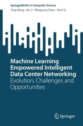 [object Object] «Machine Learning Empowered Intelligent Data Center Networking: Evolution, Challenges and Opportunities», авторів Бо Лі, Мінсонг Чен, Шуй Юй, Тін Ван - фото №1
