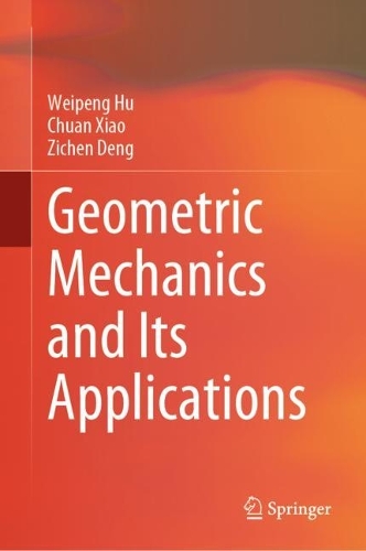 Бумажная книга «Geometric Mechanics and Its Applications», авторов Чуань Сяо, Вэйпэн Ху, Зичен Денг - фото №1