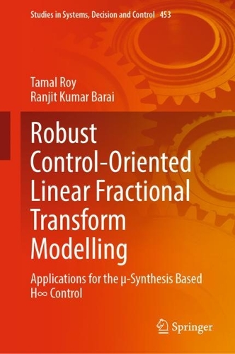 Паперова книга «Robust Control-Oriented Linear Fractional Transform Modelling: Applications for the µ-Synthesis Based H∞ Control», авторів Ранджит Кумар Бараї, Тамал Рой - фото №1