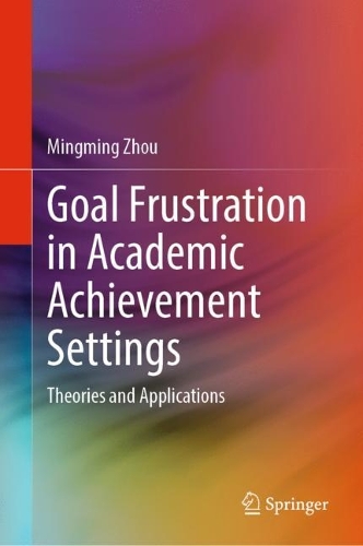 Паперова книга «Goal Frustration in Academic Achievement Settings: Theories and Applications», автор Мінмін Чжоу - фото №1