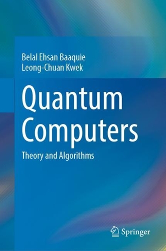[object Object] «Quantum Computers: Theory and Algorithms», авторів Белаль Есан Баакіє, Леонг Чуан Квек - фото №1