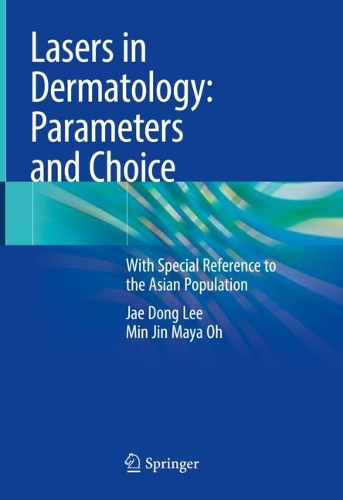Бумажная книга «Lasers in Dermatology: Parameters and Choice: With Special Reference to the Asian Population», авторов Чжэ Донг Ли, Мин Джин Майя О - фото №1