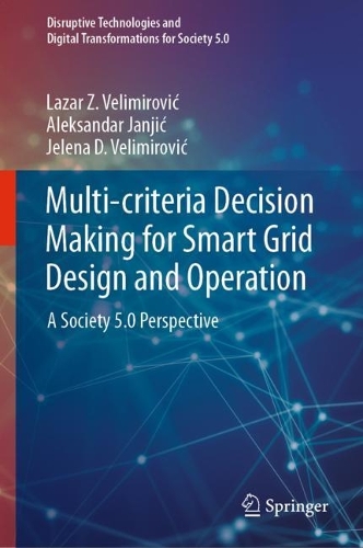 [object Object] «Multi-criteria Decision Making for Smart Grid Design and Operation: A Society 5.0 Perspective», авторов Александр Янич, Елена Д. Велимирович, Лазарь З. Велимирович - фото №1