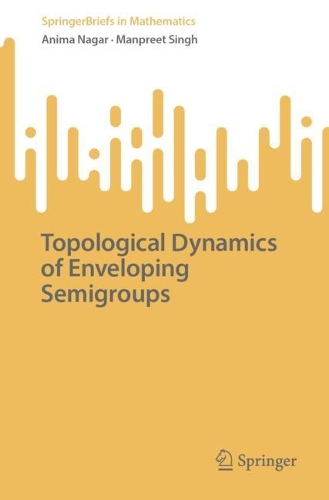 [object Object] «Topological Dynamics of Enveloping Semigroups», авторів Аніма Нагар, Манпріт Сінгх - фото №1