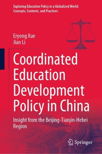 Бумажная книга «Coordinated Education Development Policy in China : Insight from the Beijing-Tianjin-Hebei Region», авторов Эрьонг Сюэ, Цзянь Ли - фото №1