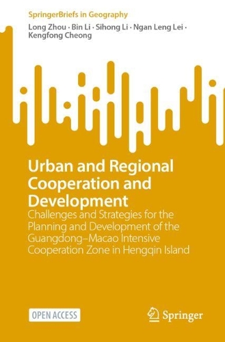 Паперова книга «Urban and Regional Cooperation and Development: Challenges and Strategies for the Planning and Development of the Guangdong–Macao Intensive Cooperation Zone in Hengqin Island», авторів Бін Лі, Кенгфонг Чонг, Лонг Чжоу, Нган Ленг Лей, Сіхон Лі - фото №1