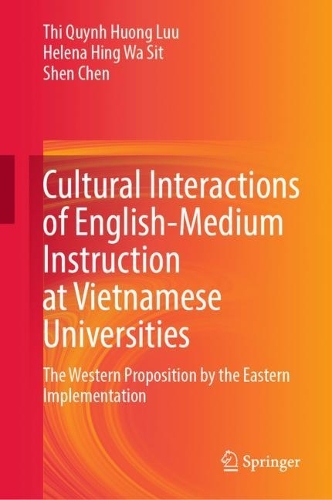 Бумажная книга «Cultural Interactions of English-Medium Instruction at Vietnamese Universities: The Western Proposition by the Eastern Implementation», авторов Хелена Хинг Ва Сит, Шен Чен, Тхи Куинь Хыонг Луу - фото №1