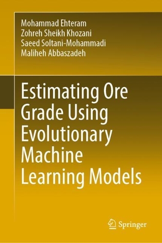 [object Object] «Estimating Ore Grade Using Evolutionary Machine Learning Models», авторів Маліхе Аббасзаде, Мохаммад Ехтерам, Саїд Солтані-Мохаммаді, Зохра Шейх Хозані - фото №1