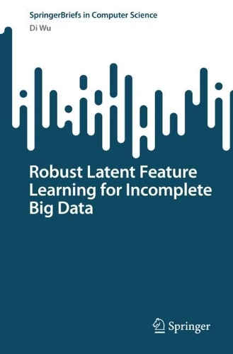 [object Object] «Robust Latent Feature Learning for Incomplete Big Data», автор Ді Ву - фото №1