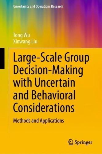 Паперова книга «Large-Scale Group Decision-Making with Uncertain and Behavioral Considerations: Methods and Applications», авторів Тонг Ву, Сінван Лю - фото №1