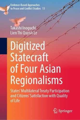 Бумажная книга «Digitized Statecraft of Four Asian Regionalisms: States' Multilateral Treaty Participation and Citizens' Satisfaction with Quality of Life», авторов Лиен Тхи Куинь Ле, Такаси Иногути - фото №1