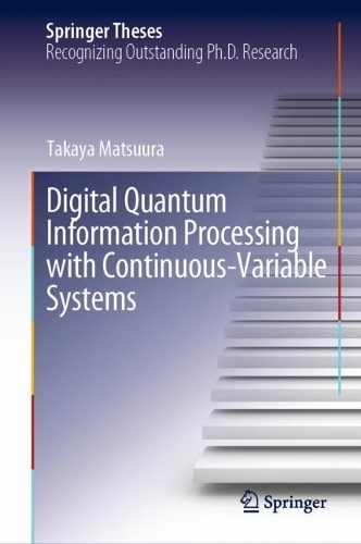 [object Object] «Digital Quantum Information Processing with Continuous-Variable Systems», автор Такая Мацуура - фото №1